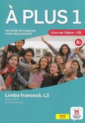A plus 1. Clasa a 6-a. Limba franceza, L2. Cartea elevului - Laureda Kharbache (ISBN: 9786068964256)