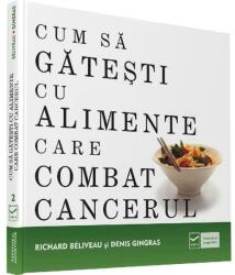 Cum sa gatesti cu alimente care combat cancerul (ISBN: 9786069247747)