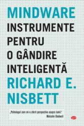 Mindware. Instrumente pentru o gandire inteligenta - Richard E. Nisbett (ISBN: 9786063365560)