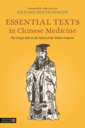Essential Texts in Chinese Medicine: The Single Idea in the Mind of the Yellow Emperor (ISBN: 9781848191624)