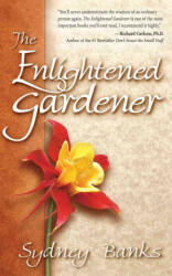 Enlightened Gardener, The - Sydney Banks (ISBN: 9781772130201)