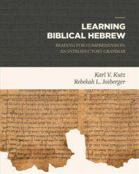 Learning Biblical Hebrew - Karl Kutz, Rebekah Josberger (ISBN: 9781683590842)