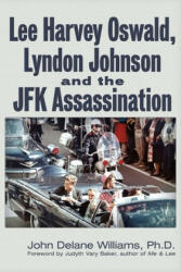 Lee Harvey Oswald Lyndon Johnson & the JFK Assassination (ISBN: 9781634242684)