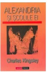 Alexandria si scolile ei - Charles Kingsley (ISBN: 9789737945457)