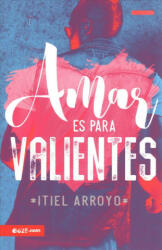Amar Es Para Valientes (ISBN: 9781946707178)