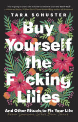 Buy Yourself the F*cking Lilies - SCHUSTER TARA (ISBN: 9780525509905)