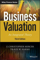 Business Valuation - An Integrated Theory, Third Edition - Z. Christopher Mercer, Travis W. Harms (ISBN: 9781119583097)