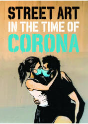 Street Art in the Time of Corona - Xavier Tapies (ISBN: 9781909051744)