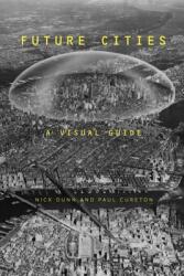 Future Cities: A Visual Guide (ISBN: 9781350011649)