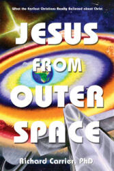 Jesus from Outer Space - Richard Carrier (ISBN: 9781634311946)
