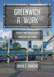 Greenwich at Work: People and Industries Through the Years (ISBN: 9781445697024)