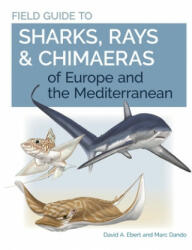 Field Guide to Sharks, Rays & Chimaeras of Europe and the Mediterranean - Marc Dando (ISBN: 9780691205984)