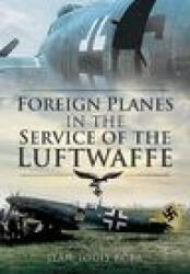 Foreign Planes in the Service of the Luftwaffe - JEAN-LOUIS ROBA (ISBN: 9781526796448)