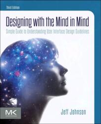 Designing with the Mind in Mind: Simple Guide to Understanding User Interface Design Guidelines (ISBN: 9780128182024)