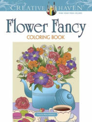Creative Haven Flower Fancy Coloring Book (ISBN: 9780486841762)