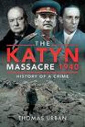 Katyn Massacre 1940 - URBAN THOMAS (ISBN: 9781526775351)