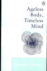 Ageless Body, Timeless Mind - Dr Deepak Chopra (ISBN: 9781846046421)