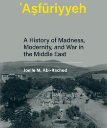 Asfuriyyeh: A History of Madness Modernity and War in the Middle East (ISBN: 9780262044745)