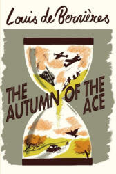 Autumn of the Ace - Louis de Bernieres (ISBN: 9781787301337)