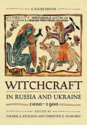 Witchcraft in Russia and Ukraine 1000-1900: A Sourcebook (ISBN: 9781501750656)