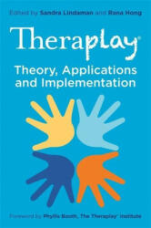 Theraplay (R) - Theory, Applications and Implementation - Rana Hong, Sandra Lindaman (ISBN: 9781787750708)