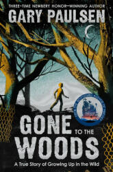 Gone to the Woods: A True Story of Growing Up in the Wild - GARY PAULSEN (ISBN: 9781529047721)
