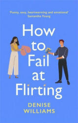 How to Fail at Flirting - Denise Williams (ISBN: 9780349428611)