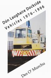 Dn Laoghaire Dockside Vehicles 1976-1996 (ISBN: 9781786290366)