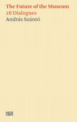 András Szántó. The Future of the Museum (ISBN: 9783775748278)