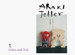 Nobuyoshi Araki & Juergen Teller: Leben Und Tod (ISBN: 9783958297456)
