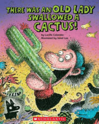 There Was an Old Lady Who Swallowed a Cactus! (ISBN: 9781338726695)