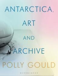 Antarctica Art and Archive (ISBN: 9781788311694)