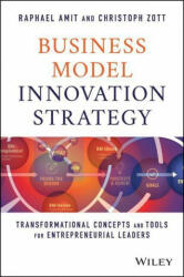 Business Model Innovation Strategy - Raphael Amit, Christoph Zott (ISBN: 9781119689683)