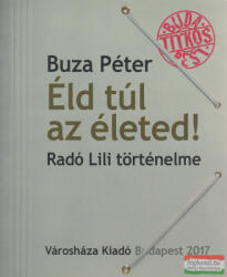 Éld túl az életed! Radó Lili történelme (ISBN: 9789639669390)