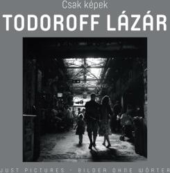 Csak képek - todoroff lázár (ISBN: 9789639669536)