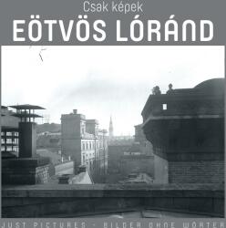 Csak képek - eötvös loránd (ISBN: 9789639669635)