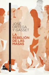 La rebelión de las masas - JOSE ORTEGA Y GASSET (ISBN: 9788467033533)