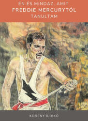 Én és mindaz, amit Freddie Mercurytól tanultam (2020)