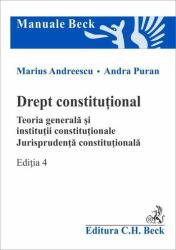 Drept constitutional. Teoria generala si institutii constitutionale. Jurisprudenta constitutionala. Editia 4 - Marius Andreescu, Andra Puran (ISBN: 9786061810468)