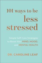 101 Ways to Be Less Stressed (ISBN: 9781540900937)