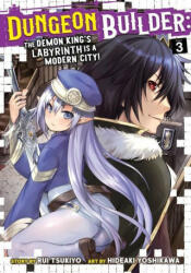 Dungeon Builder: The Demon King's Labyrinth is a Modern City! (Manga) Vol. 3 - Yoshikawa Hideaki (ISBN: 9781645057741)