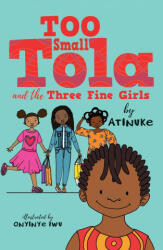 Too Small Tola and the Three Fine Girls - Onyinye Iwu (ISBN: 9781406388923)