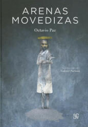 Arenas movedizas/ Quicksands - Octavio Paz, Gabriel Pacheco (ISBN: 9786071623881)