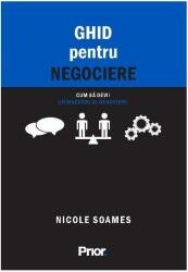 Ghid pentru negociere. Cum sa devii un maestru al negocierii - Nicole Soames (ISBN: 9786069666067)