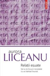 Relatii esuate. Sa nu te incurci niciodata cu un barbat insurat - Aurora Liiceanu (ISBN: 9789734683079)