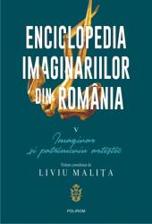 Enciclopedia Imaginariilor Vol V Imaginar Si Patrimoniu Artistic, Liviu Malita - Editura Polirom (ISBN: 9789734682690)