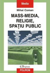 Mass-media, religie, spatiu public - Mihai Coman (ISBN: 9789734683147)