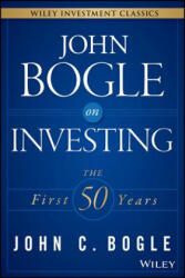 John Bogle on Investing - The First 50 Years - John C. Bogle (ISBN: 9781119088363)