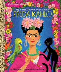 My Little Golden Book About Frida Kahlo - Silvia Lopez, Elisa Chavarri (ISBN: 9780593175422)
