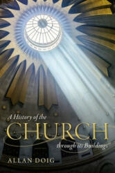 History of the Church through its Buildings - Allan Doig (ISBN: 9780199575367)